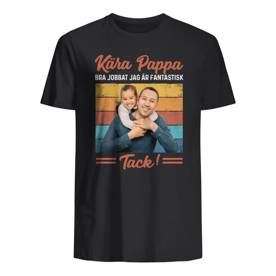 Personlig t-shirt till pappa | Kära pappa Bra jobbat, vi är grymma foto