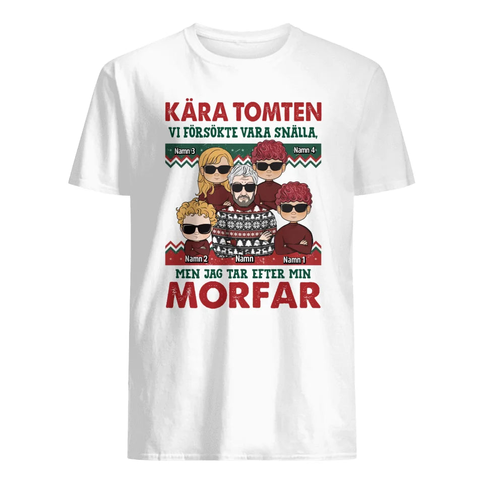 Personlig T-shirt till Morfar/ Farfar | Personlig present till Morfar/ Farfar | Kära Tomten Vi försökte vara tsnälla, men jag tar efter min Morfar/Farfar