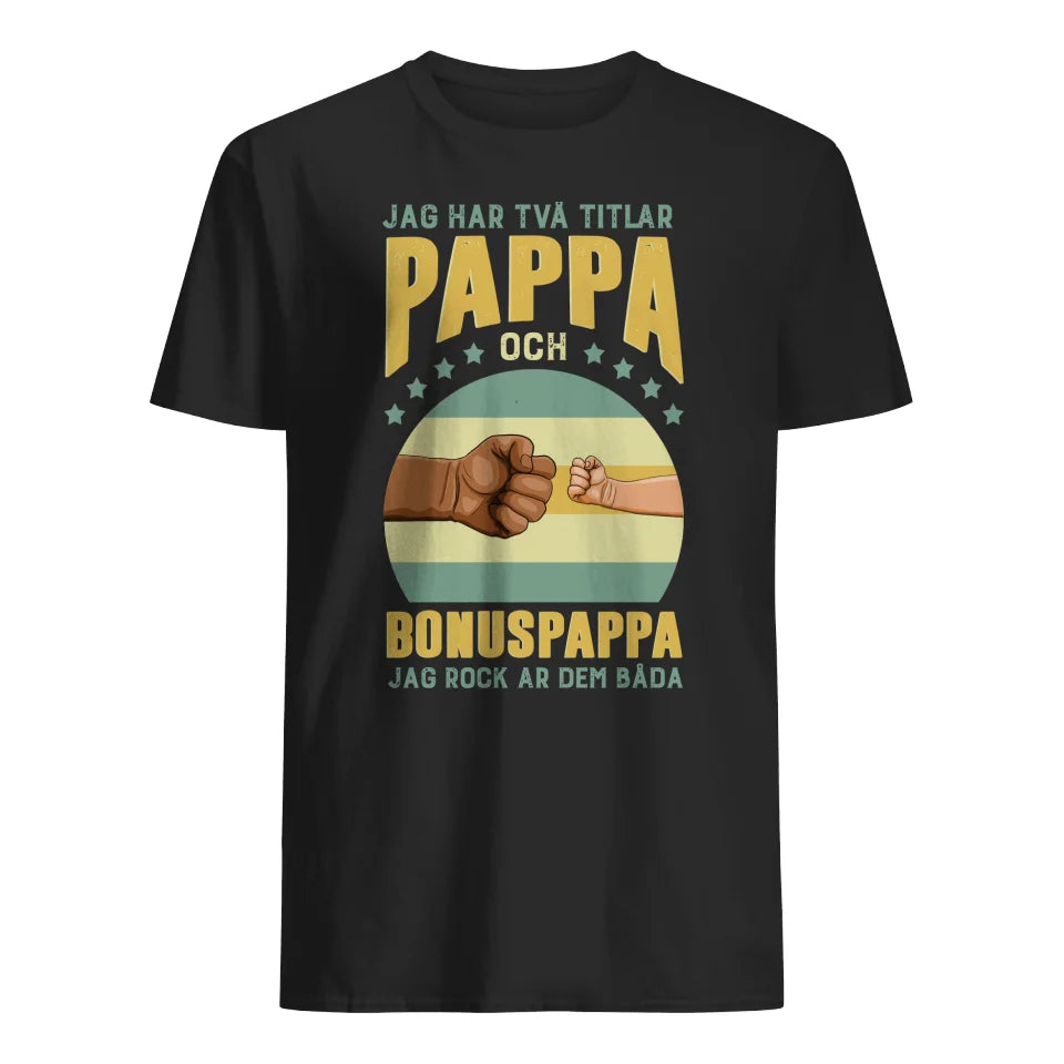 Personlig t-shirt till pappa | Personlig presenter till far | Jag har två titlar pappa och bonus pappa Fars dag