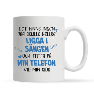 Personlig mugg till par | Jag skulle hellre ligga i sängen och titta på min telefon vid min sida