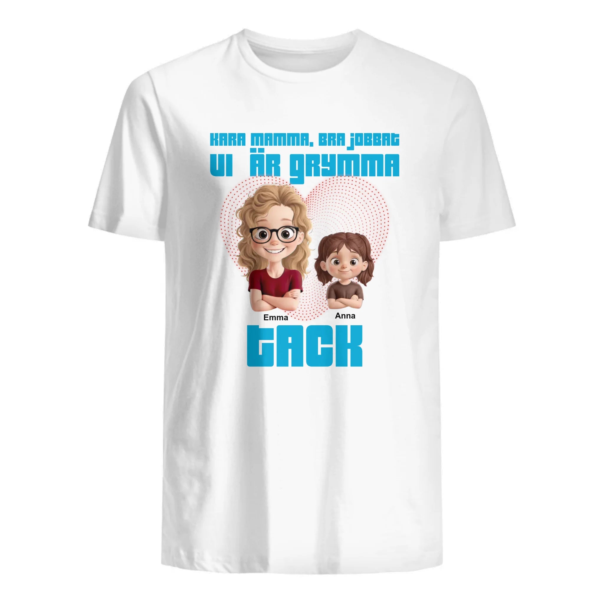 Kara mamma, bra jobbat vi är grymma, tack - Personlig T-shirt för Mamma
