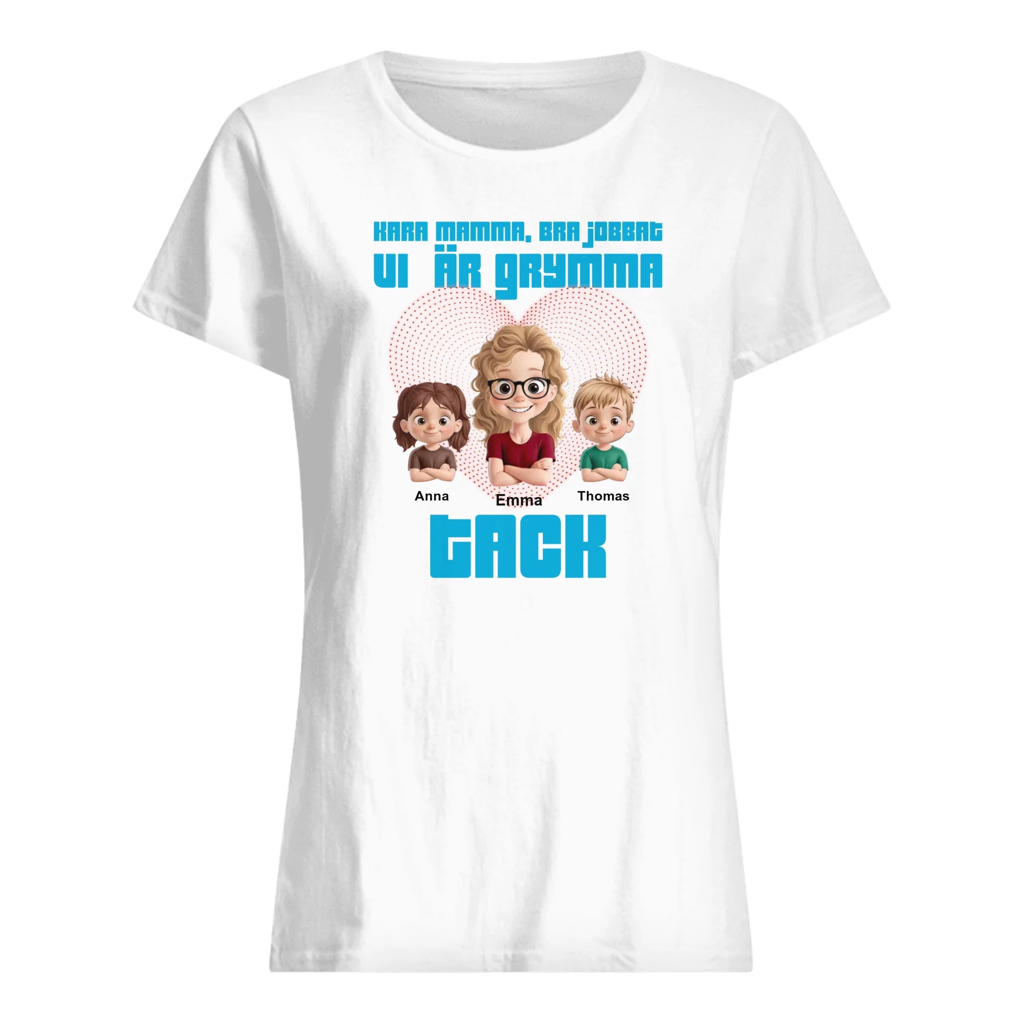 Kara mamma, bra jobbat vi är grymma, tack - Personlig T-shirt för Mamma