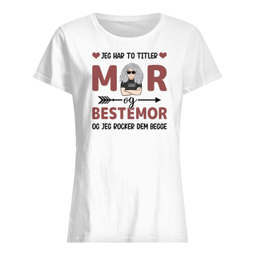 Personlig mor T-shirt | Tilpas gave til bedstemor | Jeg har to titler MOR og BEDSTEMOR
