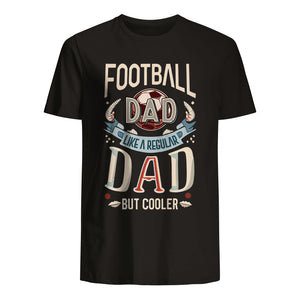 T-shirt for Dad - Football Dad Like A Regular Dad But Cooler