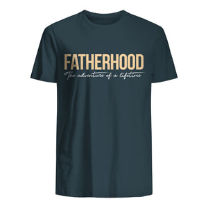 T-shirt for Dad - Fatherhood The adventure of a lifetime -