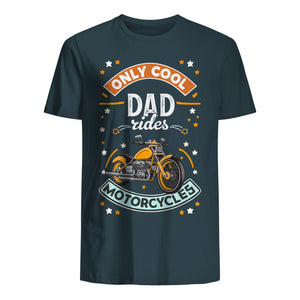 T-shirt for Dad - Only Cool Dad Rides Motocycles