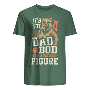 T-shirt for Dad - It's not a dad bod it's a father figure bear