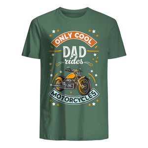 T-shirt for Dad - Only Cool Dad Rides Motocycles