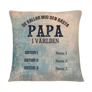 Personlig kudde till pappa - De Kallar Mig Den Bästa Papa I Världen, Anpassningsbar Kudde Till Pappa