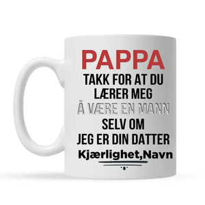 Personlig Pappa Kopp | Tilpassegave til pappa | Pappa takk for at du lærer meg å være en mann